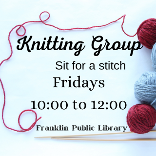 Knitting Group Friday's 10:00 AM