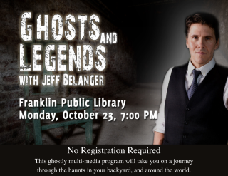 Ghosts and Legends with Jeff Belanger Oct 23 7:00 PM no registration