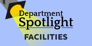 Department Spotlights Facilities 