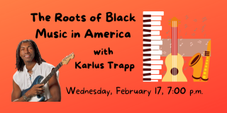 The Roots of Black Music in America with Karlus Trapp