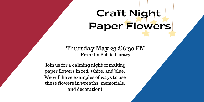 Craft Night : Paper Flowers Thursday May 23 @6:30 PM