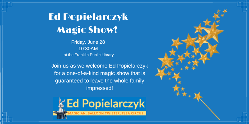 Ed Popielarczyk Magic Show! Saturday, August 19 10:30AM